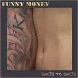 Funny Money - Skin To Skin